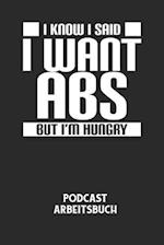 I KNOW I SAID I WANT ABS BUT I'M HUNGRY - Podcast Arbeitsbuch