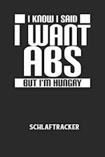 I KNOW I SAID I WANT ABS BUT I'M HUNGRY - Schlaftracker