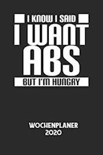 I KNOW I SAID I WANT ABS BUT I'M HUNGRY - Wochenplaner 2020