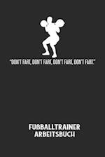 DON'T FART, DON'T FART, DON'T FART, DON'T FART. - Fußballtrainer Arbeitsbuch