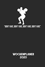 DON'T FART, DON'T FART, DON'T FART, DON'T FART. - Wochenplaner 2020