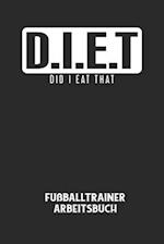 D.I.E.T DID I EAT THAT - Fußballtrainer Arbeitsbuch