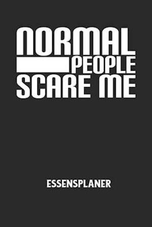 NORMAL PEOPLE SCARE ME - Essensplaner