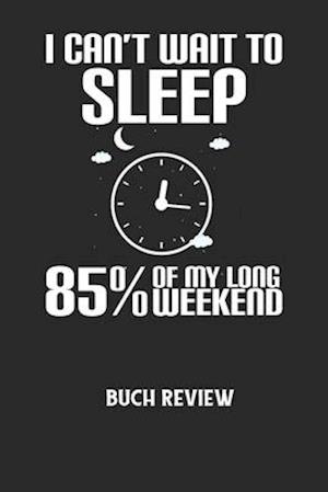 I CAN'T WAIT TO SLEEP 85% OF MY LONG WEEKEND - Buch Review