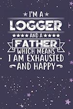 I'm A Logger And A Father Which Means I am Exhausted and Happy