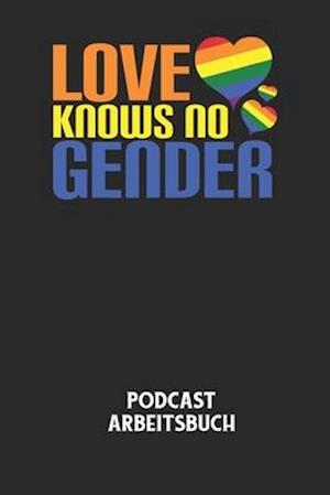 LOVE KNOWS NO GENDER - Podcast Arbeitsbuch