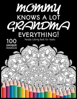 Mommy Knows a lot. Grandma Knows Everything!