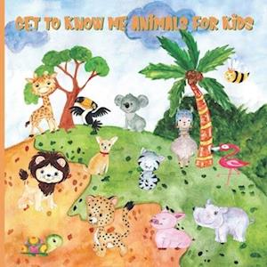 Get To Know Me Animals For Kids: Pre K Preschool and Kindergarten Cute Animals Picture and Name Learning Book - For School and Home Education