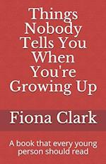 Things Nobody Tells You When You're Growing Up: A book that every young person should read 
