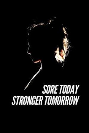 Sore today, stronger tomorrow