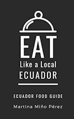 EAT LIKE A LOCAL- ECUADOR: Ecuador Food Guide 
