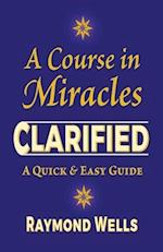 A Course in Miracles Clarified