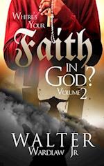 Where's Your Faith in God? Volume 2