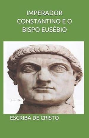 Imperador Constantino E O Bispo Eusébio