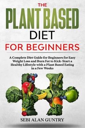 The Plant Based Diet for Beginners