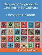 Geometría Sagrada de Círculos en los Cultivos Libro para Colorear