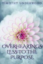 Overhearings Less to the Purpose: An Elizabeth and Darcy Story 