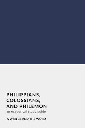 Philippians, Colossians, and Philemon