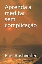 Aprenda a meditar com facilidade