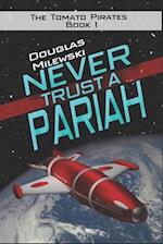 Never Trust a Pariah