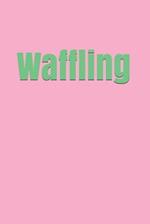 Waffling