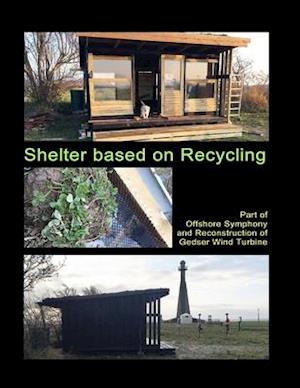 Shelter based on Recycling: Part of Offshore Symphony and Reconstruction of Gedser Wind Turbine