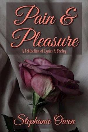 Pain & Pleasure: A Collection of Lyrics & Poetry