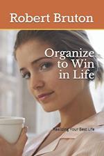 Organize to Win in Life: Realizing Your Best Life 