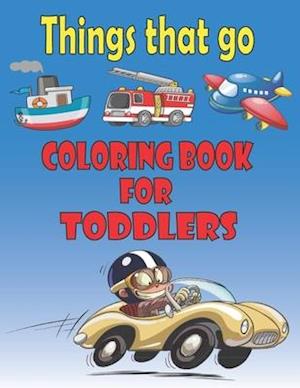 Things That Go Coloring Book for Toddlers