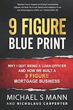 9 Figure Blueprint - Why I Quit Being a Loan Officer and How We Built a 9 Figure Mortgage Business