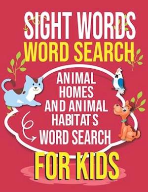 Sight Words Word Search ANIMAL HOMES AND ANIMAL HABITATS Word Search For Kids