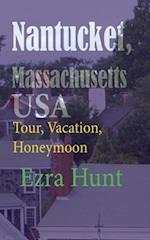 Nantucket, Massachusetts USA: Tour, Vacation, Honeymoon 