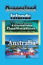 Queensland Islands Vacation Destination, Australia: Tourism, a Travel Guide 