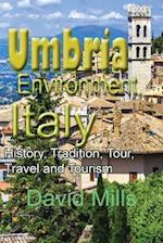 Umbria Environment, Italy: History, Tradition, Tour, Travel and Tourism 