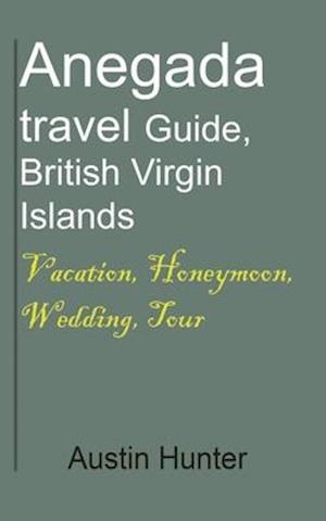 Anegada travel Guide, British Virgin Islands: Vacation, Honeymoon, Wedding, Tour