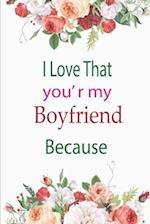 I Love That You're My Boyfriend Because