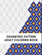 Geometric Pattern Adult Coloring Book: Fun, Easy and Relaxing Coloring Book 