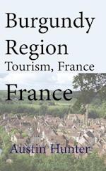 Burgundy Region Tourism, France: Travel Guide 