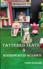 Tattered Tents & Whispered Wishes