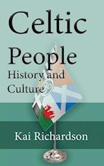 Celtic People History and Culture: The Origin, Custom, Language 