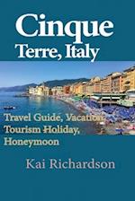 Cinque Terre, Italy: Travel Guide, Vacation, Tourism Holiday, Honeymoon 