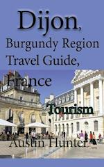 Dijon, Burgundy Region Travel Guide, France: Tourism 