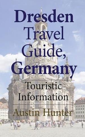 Dresden Travel Guide, Germany: Touristic Information