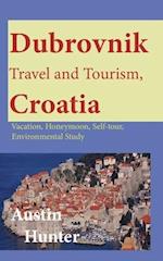 Dubrovnik Travel and Tourism, Croatia: Vacation, Honeymoon, Self-tour, Environmental Study 