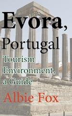 Evora, Portugal: Tourism Environment, a Guide 