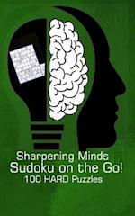 Sharpening Minds Sudoku on the Go! 100 HARD Puzzles