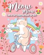 Meow i am a cat coloring book for girl 4-8 age