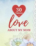 30 Things I Love About My Mom