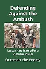 Defending Against the Ambush: Lesson hard learned by a Vietnam soldier 