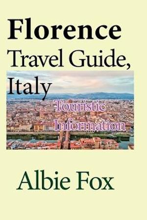 Florence Travel Guide, Italy: Touristic Information